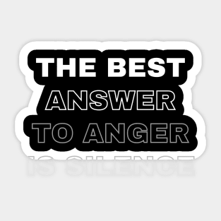 The Best Answer To Anger Is Silence Sticker